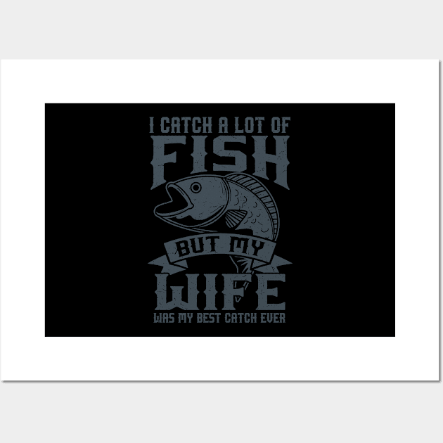 Wife Best Catch Fishing Gift Product Fly Fishing Angler Design Wall Art by Linco